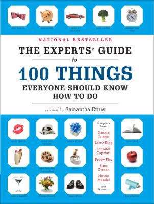 The Experts' Guide to 100 Things Everyone Shoul... 0307587711 Book Cover