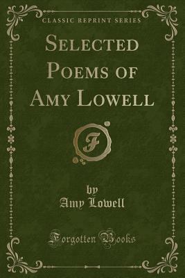 Selected Poems of Amy Lowell (Classic Reprint) 0243381824 Book Cover