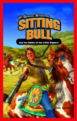 Sitting Bull and the Battle of the Little Bighorn 1404233946 Book Cover