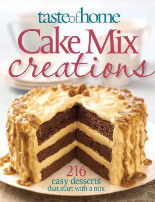 Taste of Home Cake Mix Creations: 216 Easy Favo... 089821615X Book Cover