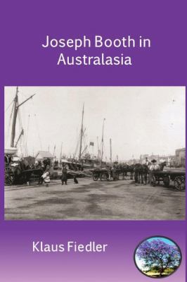 Joseph Booth in Australasia. The Making of a Ma... 999609684X Book Cover