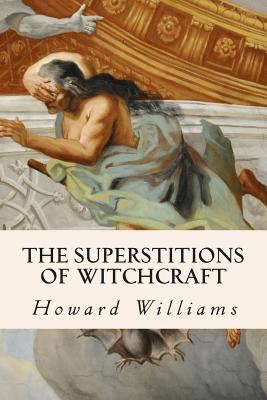 The Superstitions of Witchcraft 1508777861 Book Cover