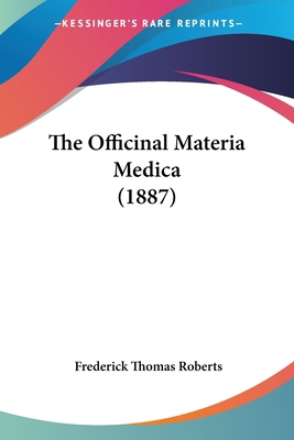 The Officinal Materia Medica (1887) 1120204682 Book Cover