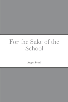 For the Sake of the School 1387704397 Book Cover