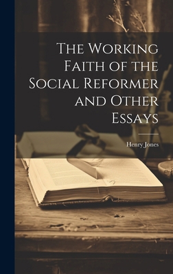 The Working Faith of the Social Reformer and Ot... 101984793X Book Cover