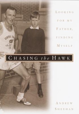 Chasing the Hawk: Looking for My Father, Findin... 038533561X Book Cover