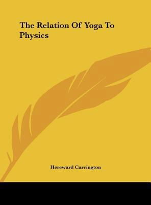 The Relation of Yoga to Physics 1161560319 Book Cover