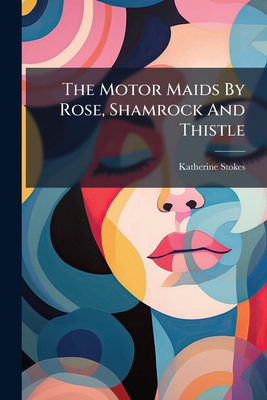 The Motor Maids By Rose, Shamrock And Thistle 1179239385 Book Cover