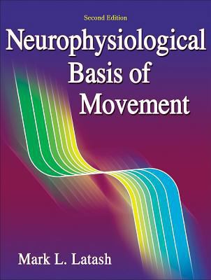 Neurophysiological Basis of Movement - 2nd Edition 0736063676 Book Cover