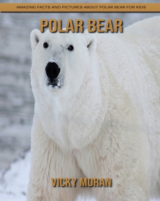 Paperback Polar bear: Amazing Facts and Pictures about Polar bear for Kids [Large Print] Book