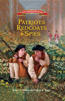 Patriots, Redcoats and Spies 1682619591 Book Cover