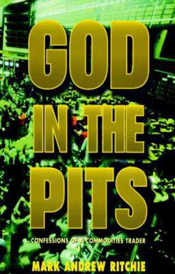 God in the Pits: Confessions of a Commodities T... 0964695227 Book Cover