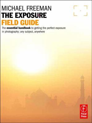 The Exposure Field Guide: The essential handboo... 0240817745 Book Cover