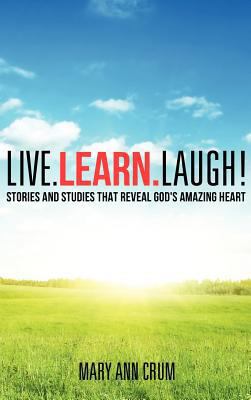 Live. Learn. Laugh! 1619043092 Book Cover