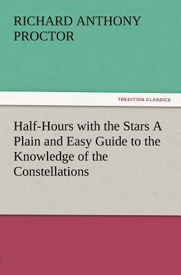 Half-Hours with the Stars a Plain and Easy Guid... 3847233378 Book Cover