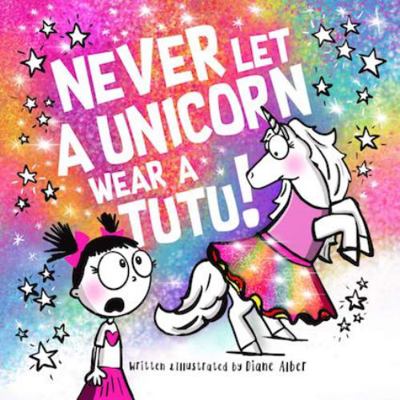 Never Let a Unicorn Wear a Tutu! 1951287584 Book Cover