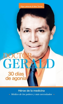 Doctor Gerald - 30 Días De Agonía: Héroe De La ... [Spanish] 1506549640 Book Cover