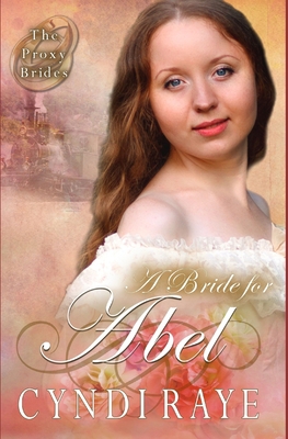 A Bride for Abel (The Proxy Brides Book 4) B087L9YKJ5 Book Cover