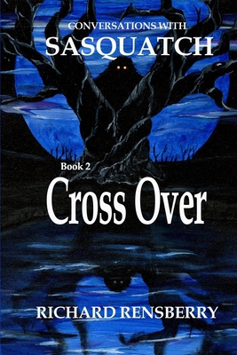 Conversations With Sasquatch, Cross Over 1940736706 Book Cover