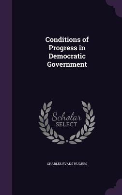 Conditions of Progress in Democratic Government 1358753547 Book Cover