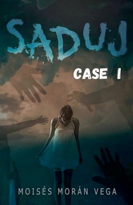 Saduj. Case I B0DH3ZSLDJ Book Cover