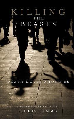 Killing the Beasts: Death Moves Among Us 1544064861 Book Cover