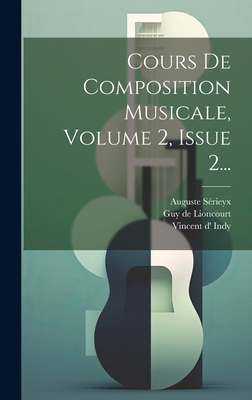 Cours De Composition Musicale, Volume 2, Issue ... [French] 1019548304 Book Cover