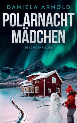 Polarnachtmädchen: Psychothriller [German] B0G6CG2G1X Book Cover
