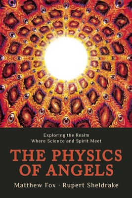 The Physics of Angels: Exploring the Realm Wher... 1939681286 Book Cover