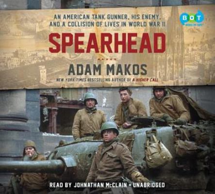Spearhead: An American Tank Gunner, His Enemy, ... 1984846000 Book Cover