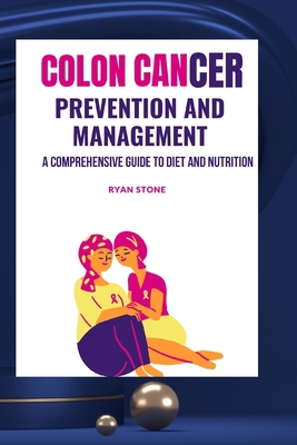 Colon Cancer Prevention and Management: A Compr... B0C2RH7HY8 Book Cover