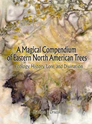 Paperback Magical Compendium of Eastern North American Trees : Ecology, History, Lore, and Divination Book