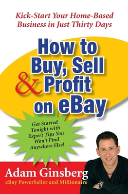 How to Buy, Sell, and Profit on Ebay: Kick-Star... 006076287X Book Cover