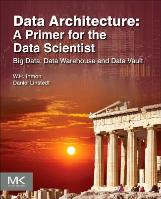 Data Architecture: A Primer for the Data Scient... 012802044X Book Cover