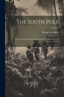 The South Pole: An Account of the Norwegian Ant... 1021795682 Book Cover