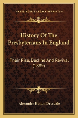 History Of The Presbyterians In England: Their ... 1164053426 Book Cover