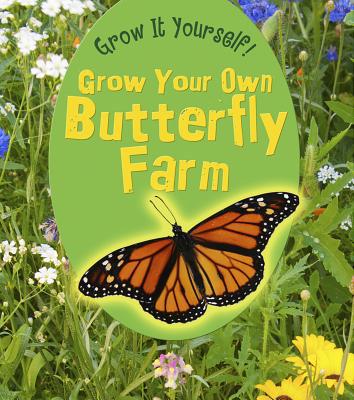 Grow Your Own Butterfly Farm 1432951092 Book Cover