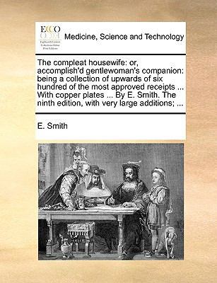 The Compleat Housewife: Or, Accomplish'd Gentle... 1170686923 Book Cover