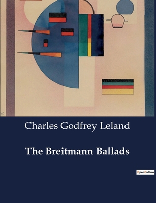 The Breitmann Ballads: The Cultural and Linguis... B0CWK44ZNK Book Cover