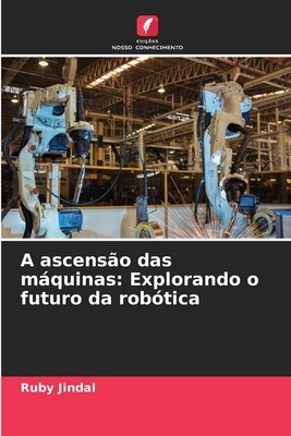 A ascensão das máquinas: Explorando o futuro da... [Portuguese] 6208151880 Book Cover
