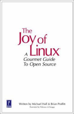 Joy of Linux: A Gourmet Guide to Open Source 0761531513 Book Cover