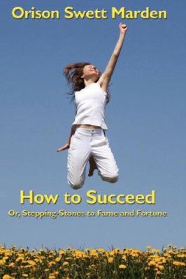 How to Succeed: Or, Stepping-Stones to Fame and... 160459005X Book Cover