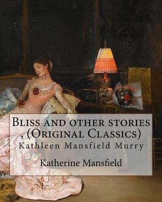 Bliss and other stories, By Katherine Mansfield... 1535379634 Book Cover