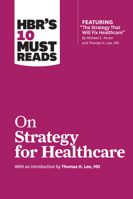 HBR's 10 Must Reads on Strategy for Healthcare 1633694305 Book Cover