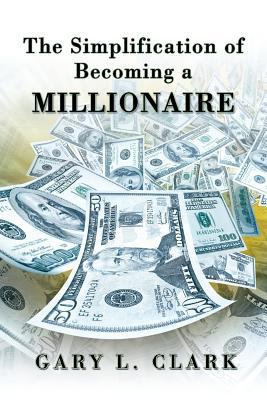 The Simplification of Becoming a Millionaire 1625168543 Book Cover