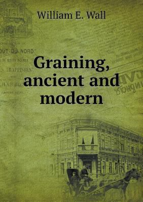 Graining, ancient and modern 5518824505 Book Cover