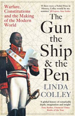 The Gun, the Ship and the Pen: Warfare, Constit... 1846684986 Book Cover
