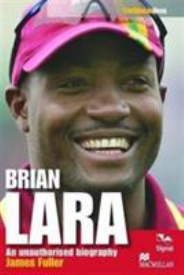 Brian Lara: An Unauthorised Biography 1908493623 Book Cover