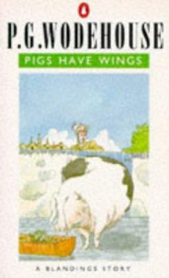 Pigs Have Wings: A Blandings Story 0140011706 Book Cover