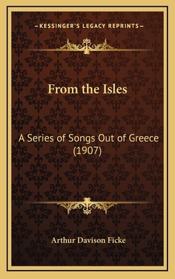 From the Isles: A Series of Songs Out of Greece... 1168653533 Book Cover